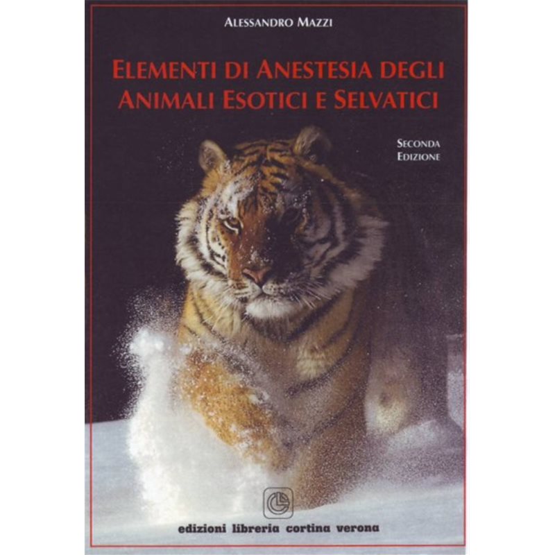 Elementi di Anestesia degli Animali Esotici e Selvatici - Seconda edizione